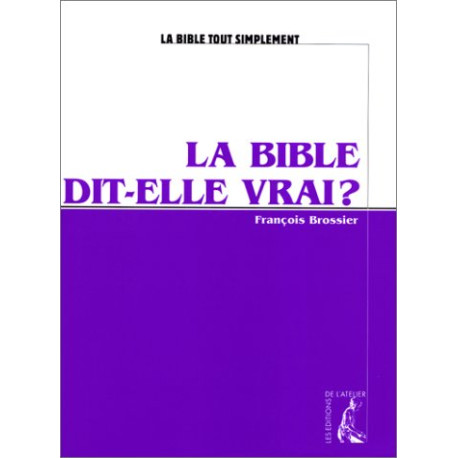 La Bible dit-elle vrai La Bible dit-elle vrai
