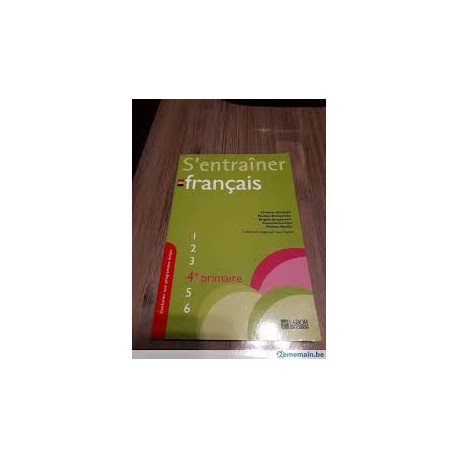 S'Entrainer en Français : 4e Primaire S'Entrainer en Français : 4e Primaire