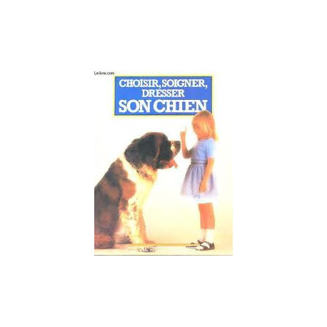Choisir soigner caresser son chien (Vie pratique) Choisir soigner caresser son chien (Vie pratique)