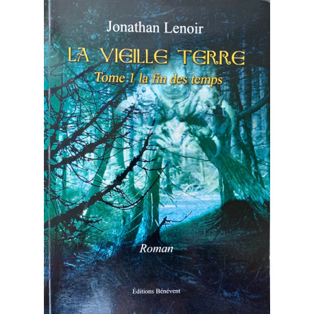 LA VIEILLE TERRE TOME 1 La fin des temps LA VIEILLE TERRE TOME 1 La fin des temps