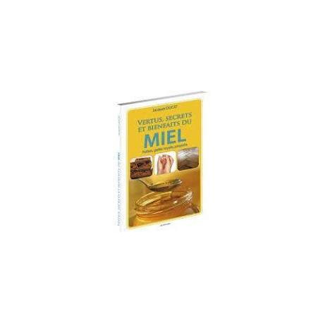 VERTUS SECRETS ET BIENFAITS DU MIEL - Pollen gelée royale propolis VERTUS SECRETS ET BIENFAITS DU MIEL - Pollen gelée royale propolis