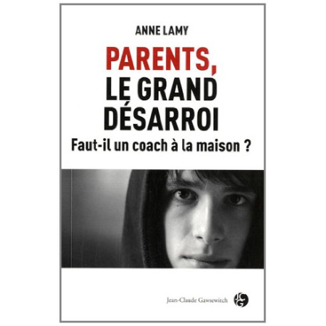 Parents le grand désarroi : Faut-il un coach à la maison Parents le grand désarroi : Faut-il un coach à la maison