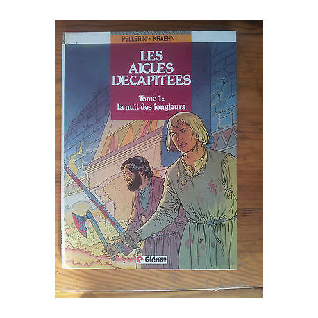 bd Pellerin Kraehn Les aigles décapitées 1 La nuit des jongleurs... bd Pellerin Kraehn Les aigles décapitées 1 La nuit des jongleurs...