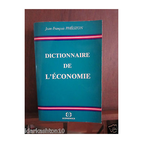 Dictionnare de léconomie j f Phélizon