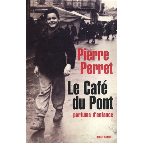 Le Café du Pont : Parfums d'enfance Le Café du Pont : Parfums d'enfance