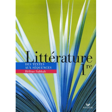Littérature 1e : Des textes aux séquences Littérature 1e : Des textes aux séquences