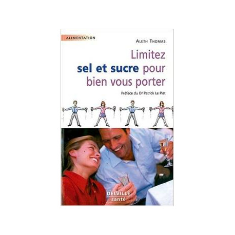 Limitez sel et sucre pour bien vous porter