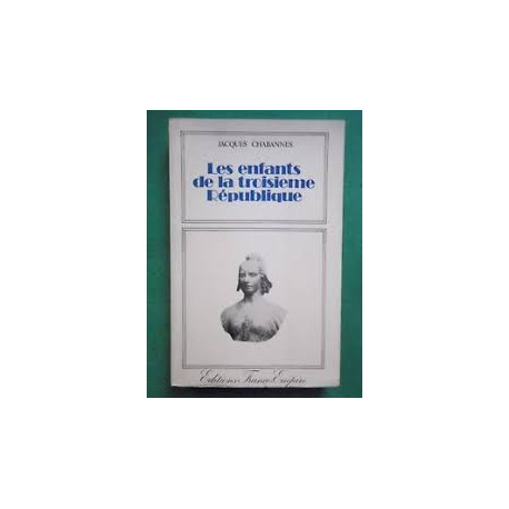 LES ENFANT DE LA TROISIEMME REPUBLIQUE LES ENFANT DE LA TROISIEMME REPUBLIQUE