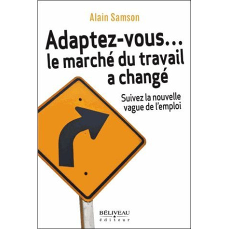 Adaptez-vous... le marché du travail a changé - Suivez la nouvelle... Adaptez-vous... le marché du travail a changé - Suivez la nouvelle...