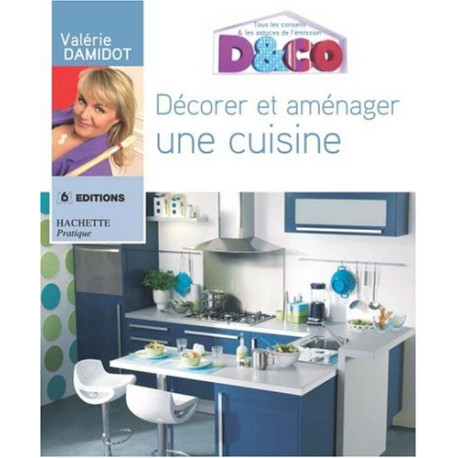 Décorer et aménager une cuisine Décorer et aménager une cuisine
