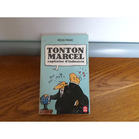 Tonton Marcel Capitaine d'industrie Tonton Marcel Capitaine d'industrie