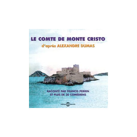 Le Comte de Monte Cristo d'après Alexandre Dumas : Raconté par... Le Comte de Monte Cristo d'après Alexandre Dumas : Raconté par...