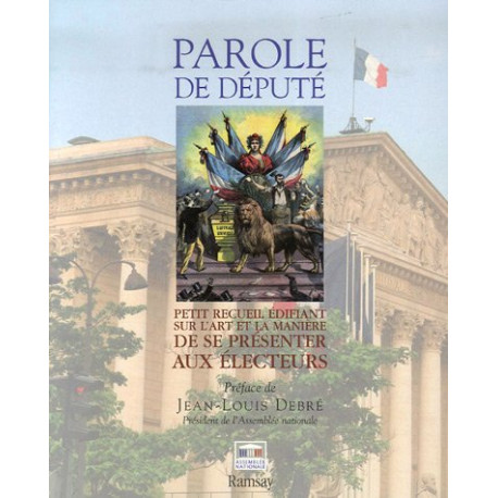 Parole de député : Petit recueil édifiant sur l'art et la manière... Parole de député : Petit recueil édifiant sur l'art et la manière...