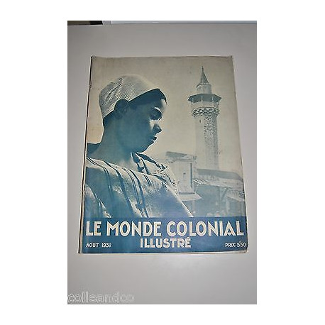 Journal revue LE MONDE COLONIAL ILLUSTRE n96 d'août 1931 COLONIES... Journal revue LE MONDE COLONIAL ILLUSTRE n96 d'août 1931 COLONIES...
