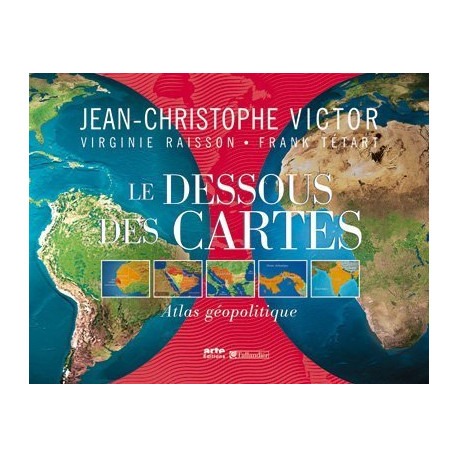 Le Dessous des Cartes : Atlas géopolitique Le Dessous des Cartes : Atlas géopolitique