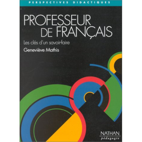 PROFESSEUR DE FRANCAIS. Les clés d'un savoir-faire PROFESSEUR DE FRANCAIS. Les clés d'un savoir-faire