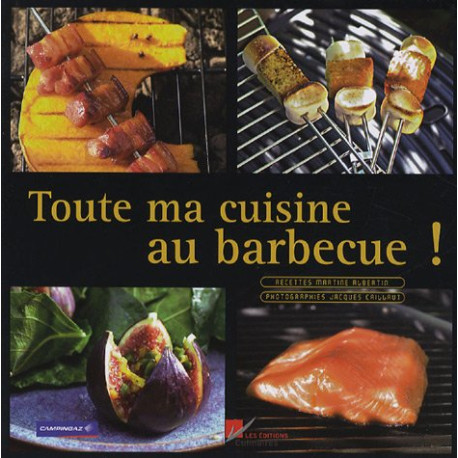 Toute ma cuisine au barbecue Toute ma cuisine au barbecue