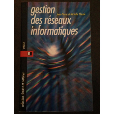 Gestion des réseaux informatiques Gestion des réseaux informatiques