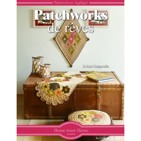 Patchwork-Appliqué : Patchworks de rêves Patchwork-Appliqué : Patchworks de rêves