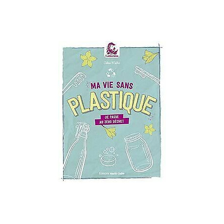 Ma vie sans plastique : Je passe au zéro déchet Ma vie sans plastique : Je passe au zéro déchet