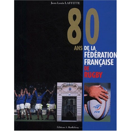 80 ans de la Fédération Française de Rugby (1920-2000) 80 ans de la Fédération Française de Rugby (1920-2000)