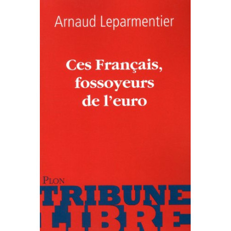 Ces Français fossoyeurs de l'euro Ces Français fossoyeurs de l'euro