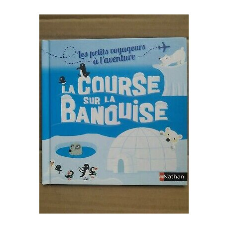 Les petits voyageurs à l'aventure La course sur La banquise