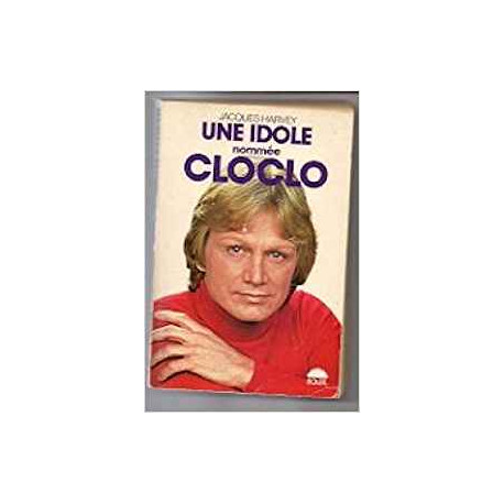 UNE IDOLE NOMMEE CLOCLO UNE IDOLE NOMMEE CLOCLO