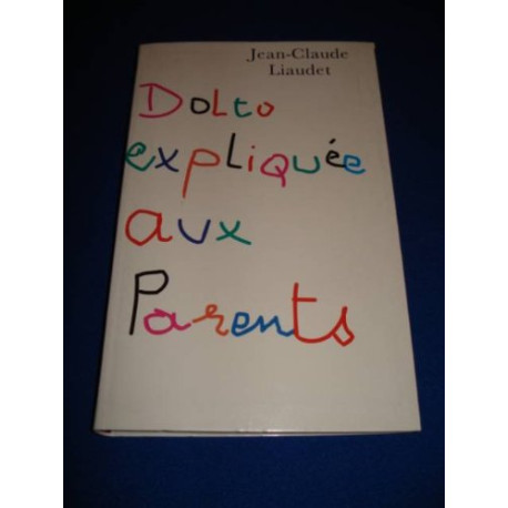 Dolto expliquée aux parents Dolto expliquée aux parents