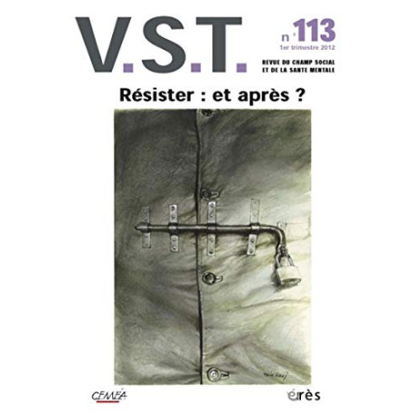 VST N° 113 1e trimestre : Résister et après VST N° 113 1e trimestre : Résister et après