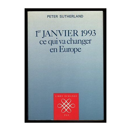 SUTHERLAND Peter 1er JANVIER 1993 CE QUI VA CHANGER EN 1988 PUF SUTHERLAND Peter 1er JANVIER 1993 CE QUI VA CHANGER EN 1988 PUF