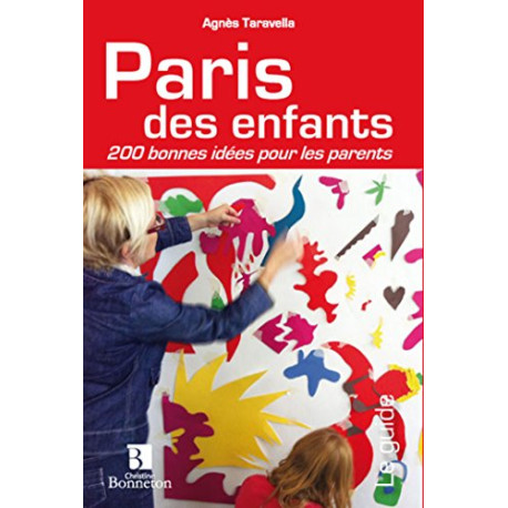 Paris des enfants : 200 bonnes idées pour les parents Paris des enfants : 200 bonnes idées pour les parents