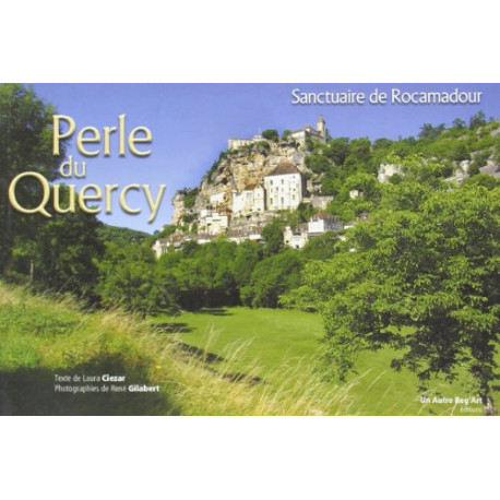 Perle du Quercy Sanctuaire de Rocamadour Perle du Quercy Sanctuaire de Rocamadour