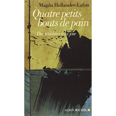 Quatre petits bouts de pain: Des ténèbres à la joie Quatre petits bouts de pain: Des ténèbres à la joie