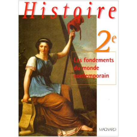 Histoire 2nde : Les Fondements du monde contemporain Histoire 2nde : Les Fondements du monde contemporain