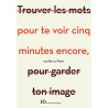 Pour te voir cinq minutes encore