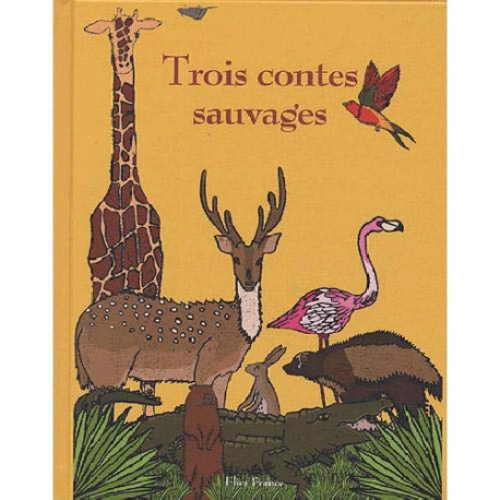 Trois contes sauvages Trois contes sauvages