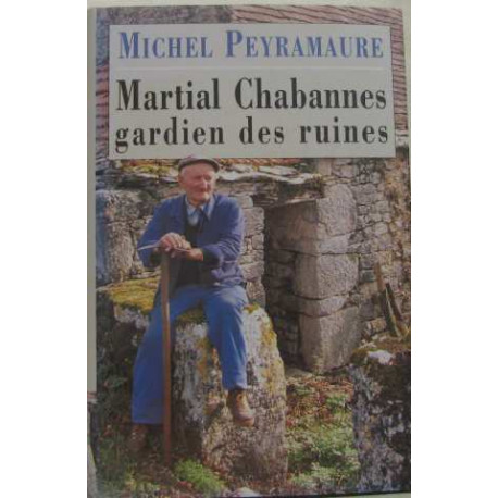 Martial Chabannes gardien des ruines Martial Chabannes gardien des ruines