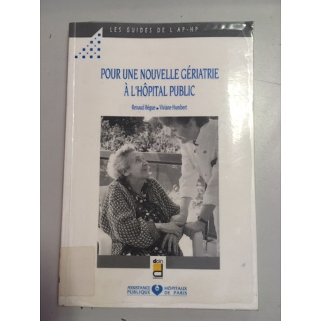 Pour une nouvelle gériatrie à l'hôpital public Pour une nouvelle gériatrie à l'hôpital public