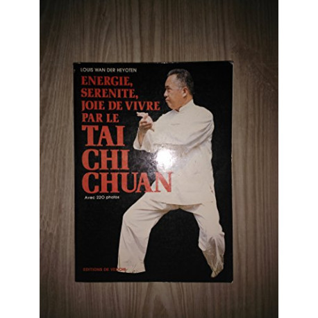 Energie serenite joie de vivre par le tai chi chuan Energie serenite joie de vivre par le tai chi chuan