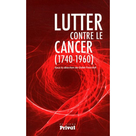 Lutter contre le cancer (1740-1960) Lutter contre le cancer (1740-1960)
