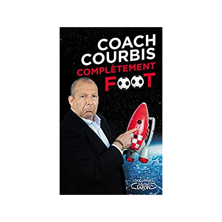 Coach Courbis complètement foot Coach Courbis complètement foot