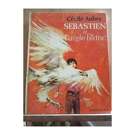 Cécile aubry Sébastien et l'aigle blanc