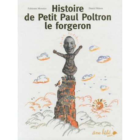Histoire de Petit Paul Poltron le forgeron Histoire de Petit Paul Poltron le forgeron