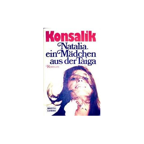 Natalia ein Madchen aus der Taiga: Roman (Bastei Lubbe : Bestseller) Natalia ein Madchen aus der Taiga: Roman (Bastei Lubbe : Bestseller)