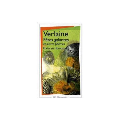Fêtes galantes et Autres poèmes - Ecrits sur Rimbaud Fêtes galantes et Autres poèmes - Ecrits sur Rimbaud