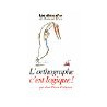 L'orthographe c'est logique par Jean-pierre Colignon