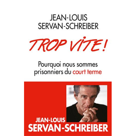 Trop vite !: Pourquoi nous sommes prisonniers du court terme Trop vite !: Pourquoi nous sommes prisonniers du court terme