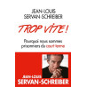Trop vite !: Pourquoi nous sommes prisonniers du court terme