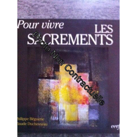 POUR VIVRE LES SACREMENTS. 3ème édition POUR VIVRE LES SACREMENTS. 3ème édition